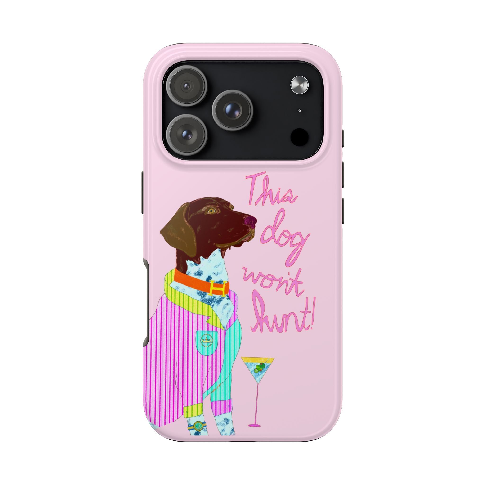 This Dog Won't Hunt Pink Phone Case