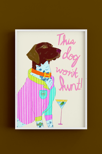 This Dog Won't Hunt - Art Poster Print