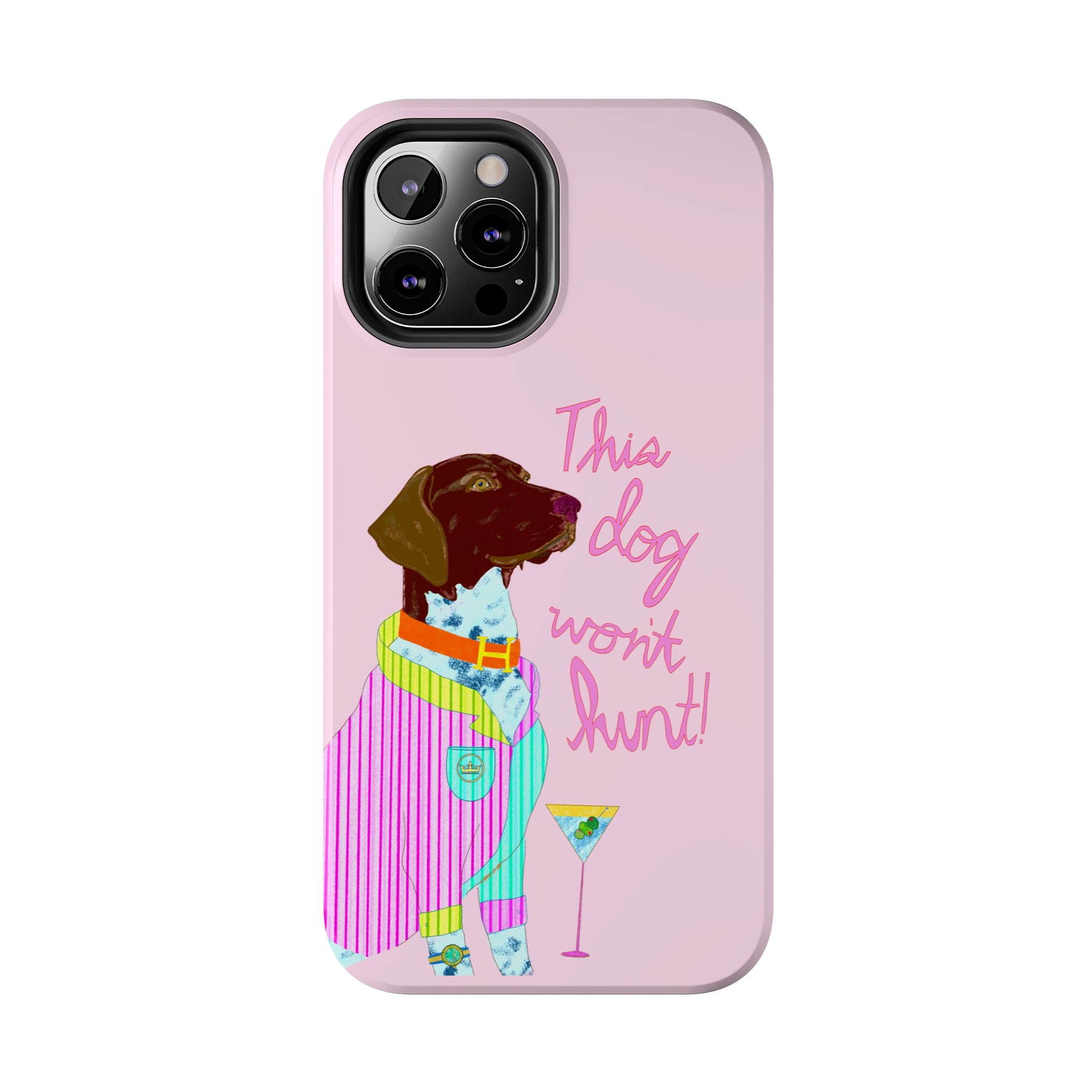 This Dog Won't Hunt Pink Phone Case