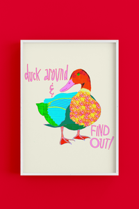 Duck Around & Find Out - Art Poster Print